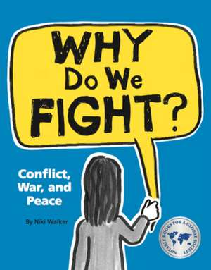 Why Do We Fight?: Conflict, War, and Peace de Niki Walker