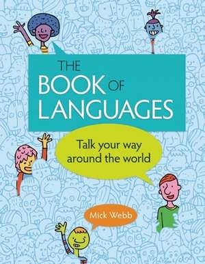 The Book of Languages: Talk Your Way Around the World de Mick Webb