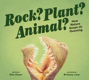 Rock? Plant? Animal? de Etta Kaner