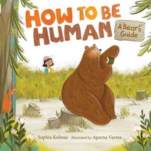 How to Be Human: A Bear's Guide de Sophia Kolinas