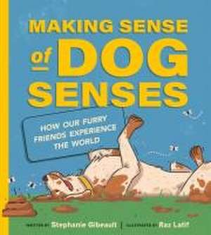 Making Sense of Dog Senses de Stephanie Gibeault