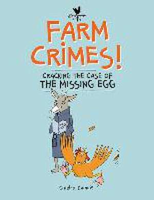 Farm Crimes: Cracking the Case of the Missing Egg de Sandra Dumais