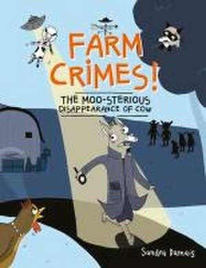 Farm Crimes! the Moo-Sterious Disappearance of Cow de Sandra Dumais