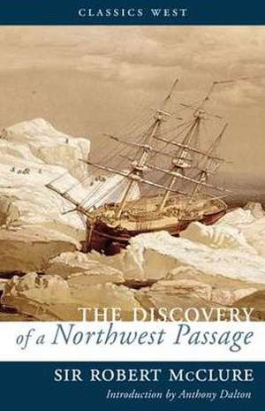 The Discovery of a Northwest Passage de Sir Robert McClure