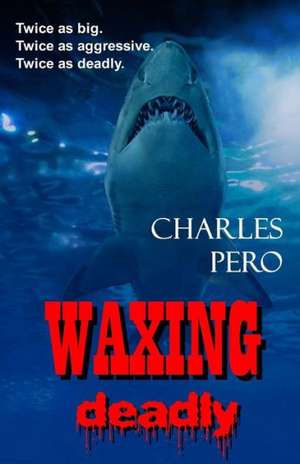 Waxing Deadly: The Savvy Woman's Guide to Safe Solo Travel de Charles Pero