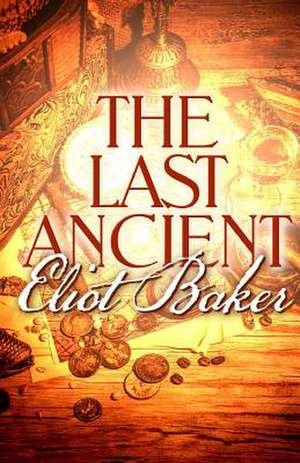 The Last Ancient de Eliot Baker