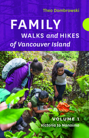 Family Walks and Hikes of Vancouver Island -- Volume 1 de Theo Dombrowski