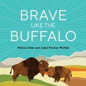 Brave Like a Buffalo de Melissa Allan