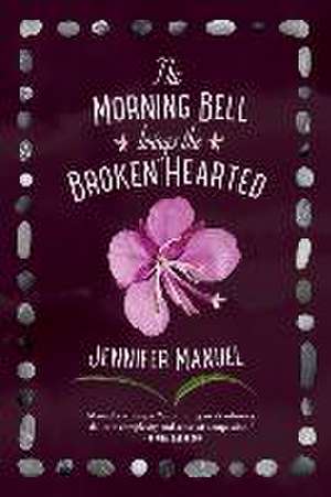 The Morning Bell Brings the Broken Hearted de Jennifer Manuel