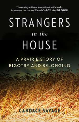 Strangers in the House: A Prairie Story of Bigotry and Belonging de Candace Savage