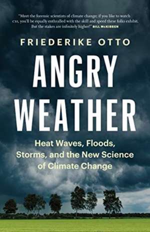 Angry Weather de Friederike Otto