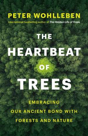 The Heartbeat of Trees de Peter Wohlleben