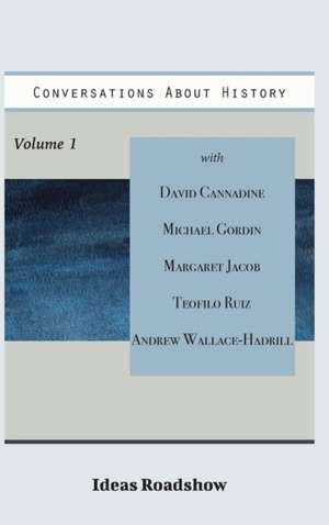 Conversations About History, Volume 1 de Howard Burton