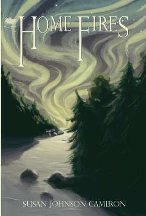 Home Fires de Susan Johnson Cameron