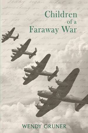 Children of a Faraway War de Wendy Gruner