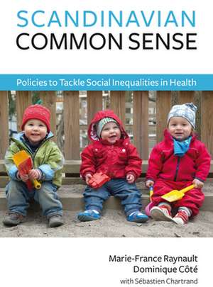 Scandinavian Common Sense: Policies to Tackle Social Inequalities in Health de Dominque Cote