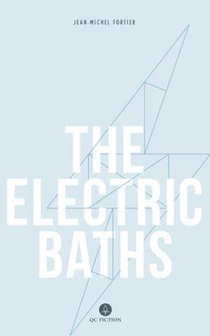 The Electric Baths de Jean-Michel Fortier