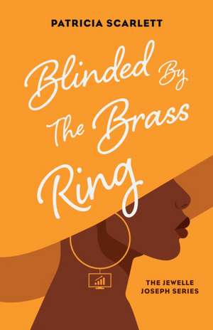 Blinded by the Brass Ring de Patricia Scarlett