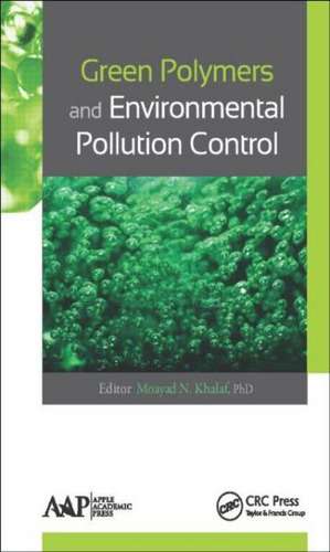 Green Polymers and Environmental Pollution Control de Moayad N. Khalaf