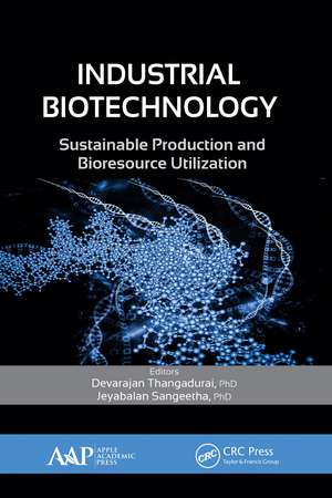 Industrial Biotechnology: Sustainable Production and Bioresource Utilization de Devarajan Thangadurai