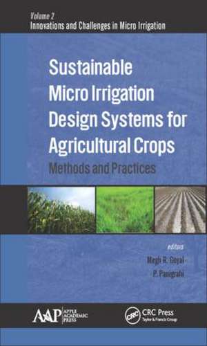 Sustainable Micro Irrigation Design Systems for Agricultural Crops: Methods and Practices de Megh R. Goyal