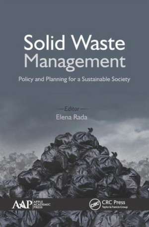 Solid Waste Management: Policy and Planning for a Sustainable Society de Elena Cristina Rada