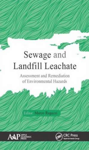 Sewage and Landfill Leachate: Assessment and Remediation of Environmental Hazards de Marco Ragazzi