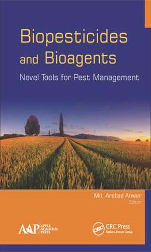 Biopesticides and Bioagents: Novel Tools for Pest Management de Md. Arshad Anwer