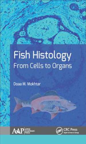 Fish Histology: From Cells to Organs de Doaa M. Mokhtar