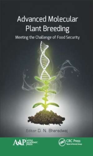 Advanced Molecular Plant Breeding: Meeting the Challenge of Food Security de D.N. Bharadwaj