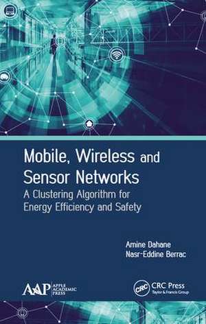 Mobile, Wireless and Sensor Networks: A Clustering Algorithm for Energy Efficiency and Safety de Amine Dahane