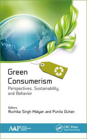 Green Consumerism: Perspectives, Sustainability, and Behavior de Ruchika Singh Malyan