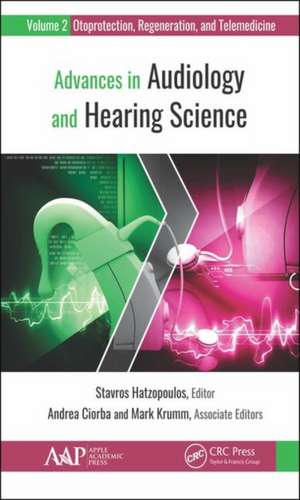 Advances in Audiology and Hearing Science: Volume 2: Otoprotection, Regeneration, and Telemedicine de Stavros Hatzopoulos