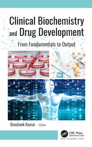 Clinical Biochemistry and Drug Development: From Fundamentals to Output de Shashank Kumar