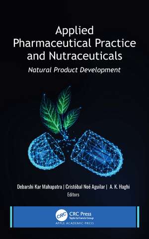 Applied Pharmaceutical Practice and Nutraceuticals: Natural Product Development de Debarshi Kar Mahapatra