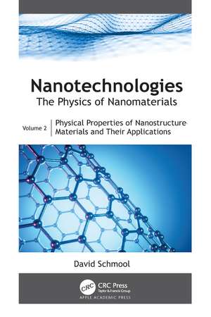 Nanotechnologies: The Physics of Nanomaterials: Volume 2: Physical Properties of Nanostructured Materials and Their Applications de David Schmool