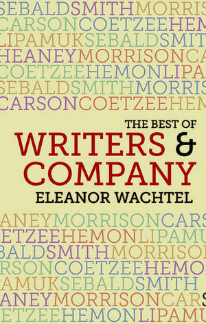 The Best of Writers and Company de Eleanor Wachtel