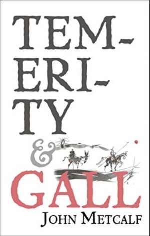 Temerity & Gall de John Metcalf