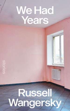 We Had Years de Russell Wangersky