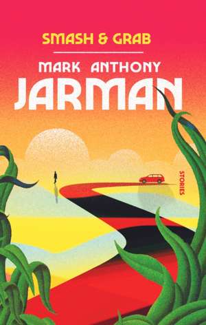 Smash & Grab de Mark Anthony Jarman