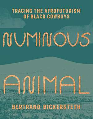 Numinous Animal: Tracing the Afrofuturism of Black Cowboys de Bertrand Bickersteth