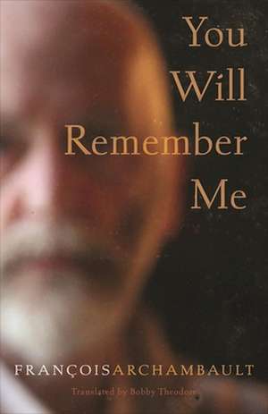 You Will Remember Me de François Archambault