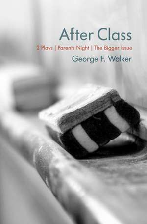 After Class: Parents Night and The Bigger Issue de George F. Walker