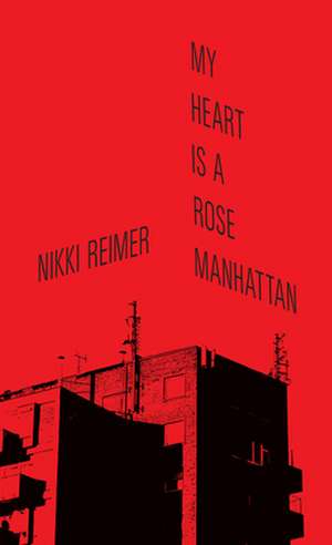 My Heart Is a Rose Manhattan de Nikki Reimer