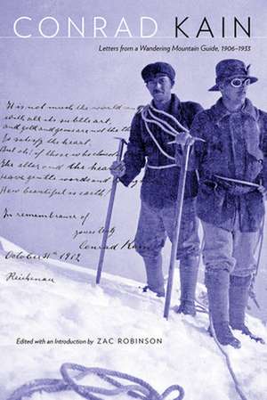 Conrad Kain: Letters from a Wandering Mountain Guide, 1906-1933 de Conrad Kain