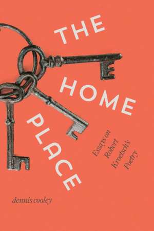 The Home Place: Essays on Robert Kroetsch's Poetry de Dennis Cooley