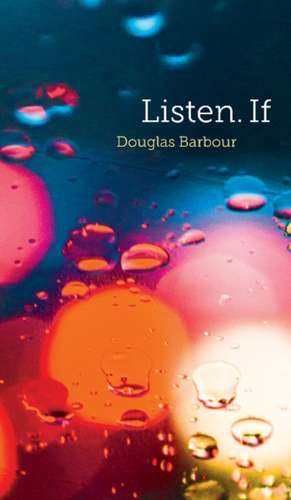 Listen. If de Dr Douglas Barbour