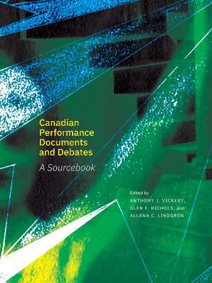 Canadian Performance Documents and Debates: A Sourcebook de Anthony J. Vickery