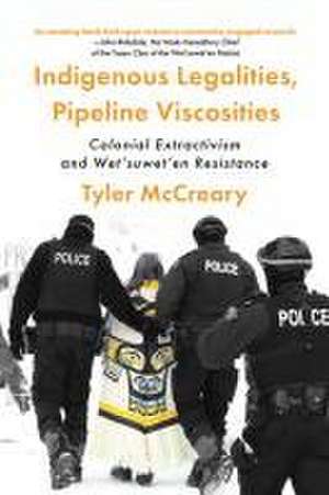 Indigenous Legalities, Pipeline Viscosities de Tyler McCreary