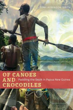 Of Canoes and Crocodiles de Tony Robinson-Smith